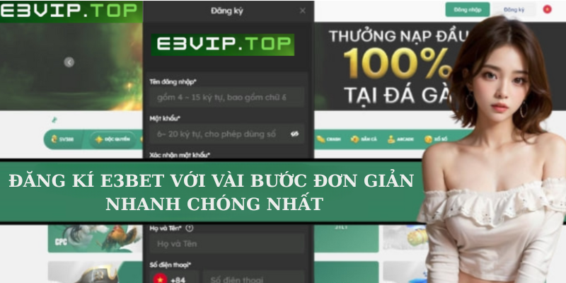 Đăng kí E3bet với vài bước đơn giản nhanh chóng nhất Đăng kí E3bet với vài bước đơn giản nhanh chóng nhất